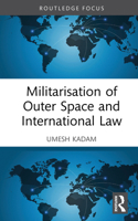 Militarisation of Outer Space and International Law 1041274491 Book Cover
