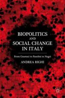 Biopolitics and Social Change in Italy: From Gramsci to Pasolini to Negri 0230115039 Book Cover