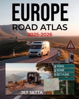 Europe Road Atlas 2025-2026: Complete Guide with Detailed Maps to Scenic Routes, Campgrounds, National Parks & Hidden Gems – Perfect for RVers, Vanlifers, Road Trippers & Adventure Seekers B0FDW673L9 Book Cover