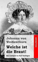 Welche Ist Die Braut!: Ein Lustspiel in Funf Aufzugen 1483937526 Book Cover