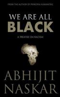 We Are All Black: A Treatise on Racism 1545191972 Book Cover