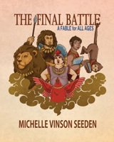 The Final Battle; A Fable for all Ages B0BP9LGXHV Book Cover
