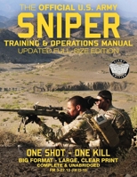 The Official US Army Sniper Training and Operations Manual: Full Size Edition: The Most Authoritative & Comprehensive Long-Range Combat Shooter's Book ... / TC 3-22.10) 1976142687 Book Cover
