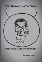 Six Hours with Shai: Session One: Tower of the Sculptor B0BB67WBQB Book Cover