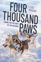 Four Thousand Paws: Caring for the Dogs of the Iditarod 1324091398 Book Cover