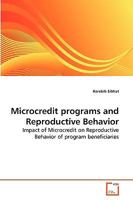 Microcredit programs and Reproductive Behavior: Impact of Microcredit on Reproductive Behavior of program beneficiaries 3639271092 Book Cover