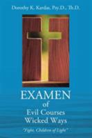 EXAMEN of Evil Courses Wicked Ways: "Fight, Children of Light" 1478789654 Book Cover