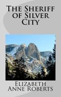 The Sheriff of Silver City 149057445X Book Cover