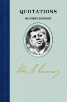 Quotations of John F. Kennedy 1557090572 Book Cover