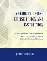 A Guide to Online Course Design and Instruction: A self-directed guide for creating an effective online course 1541218868 Book Cover