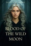 Blood of the Wild Moon B0F8VZPS4K Book Cover