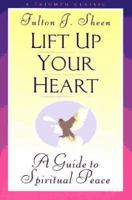 Lift Up Your Heart: A Guide to Spiritual Peace 0385090013 Book Cover