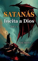 Satanás Incita a Dios Job 2: 3, El Viaje De Un Profano Hacia La Comprensión De Job (Spanish Edition) B0GRJ7LSZ9 Book Cover