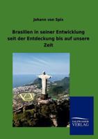 Brasilien in Seiner Entwicklung Seit Der Entdeckung Bis Auf Unsere Zeit 3846004952 Book Cover