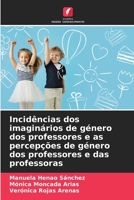 Incidências dos imaginários de género dos professores e as percepções de género dos professores e das professoras 6206976882 Book Cover