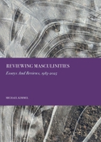 Reviewing Masculinities: Essays and Reviews, 1983-2025 1837115052 Book Cover