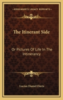 The Itinerant Side: Or Pictures Of Life In The Intinerancy 0548457344 Book Cover
