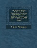 De Potestate Summi Pontificis Et De Reprobatione Monarchiæ Compositæ A Dante Aligherio: Tractatus Duo, Nunc Primum In Lucem Editi... 1294473336 Book Cover