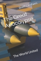 The Great Apocalypse: The World United 1494751321 Book Cover