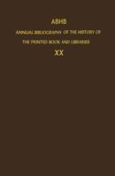 Abhb Annual Bibliography of the History of the Printed Book and Libraries: Volume 20: Publications of 1989 and Additions from the Preceding Years 0792313623 Book Cover