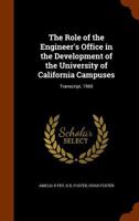 The Role of the Engineer's Office in the Development of the University of California Campuses: Transcript, 1960 1346306079 Book Cover