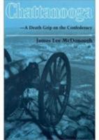 Chattanooga: A Death Grip on the Confederacy 0870496301 Book Cover