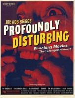 Profoundly Disturbing: Shocking Movies That Changed History! 0789308444 Book Cover