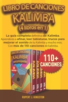 LIBRO DE CANCIONES KALIMBA (4 LIBROS EN 1): La guía completa definitiva de Kalimba. Aprenderás a afinar, leer tablaturas, trucos para mejorar el ... 110 canciones de kalimba. null Book Cover