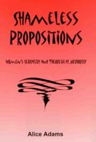 Shameless Propositions: Women's Sexuality and Theoretical Authority 0838642594 Book Cover