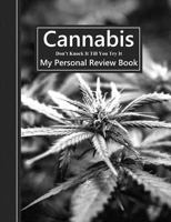 Cannabis Don't Knock It Till You Try It: My Personal Review Book 1796812501 Book Cover