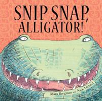 Snip, Snap Alligator! 1444914898 Book Cover