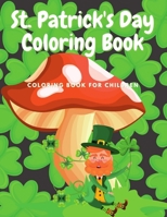 St. Patrick's Day Coloring Book Coloring Book For Children: Coloring For Kids: Kids St. Patrick’s Day Book: Children Coloring Workbooks for Kids: Boys, Girls and Toddlers Ages 2-4, 4-8 B08GLP3YPD Book Cover