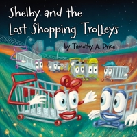 Shelby and the Lost Shopping Trolleys 1326541072 Book Cover