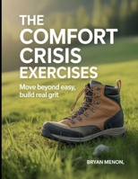 The Comfort Crisis Exercises: Move beyond easy build real grit B0FTR942WB Book Cover