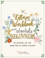 Het letteren werkboek voor absolute beginners: Een eenvoudige gids voor handletteren en moderne kalligrafie 0645397687 Book Cover