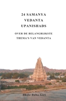 24 Samanya Vedanta Upanishads: Over de belangrijkste thema's van Vedanta (Dutch Edition) B0GSFN9P6Q Book Cover