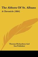 The Abbots of St. Albans: A Chronicle 1120721520 Book Cover