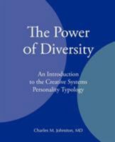 The Power of Diversity: An Introduction to the Creative Systems Personality Typology 0974715425 Book Cover