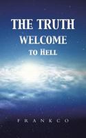 The Truth Welcome to Hell 1491816201 Book Cover