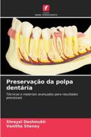 Preservação da polpa dentária: Técnicas e materiais avançados para resultados previsíveis (Portuguese Edition) 6206762971 Book Cover