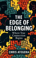 The Edge of Belonging: Where True Connection Begins B0FDQS97Z5 Book Cover