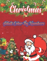 Christmas Adult Color By Numbers: a beautiful colouring book with Christmas designs on a black background, for gloriously vivid colours (Merry Christmas (Christmas designs on a black background) 1707171882 Book Cover