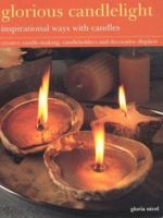 Glorious Candlelight: Inspirational Ways with Candles 1842158864 Book Cover