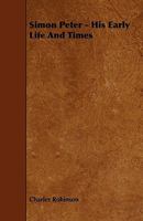 Simon Peter: His Early Life and Times 1164912127 Book Cover
