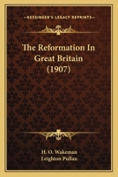 The Reformation in Great Britain 0548733708 Book Cover