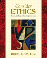 Consider Ethics: Theory, Readings, and Contemporary Issues 020553936X Book Cover