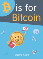 B Is for Bitcoin 1999411102 Book Cover