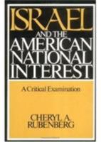 Israel and the American National Interest: A CRITICAL EXAMINATION 0252060741 Book Cover