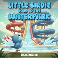 Little Birdie Goes to the Waterpark B0GZZ93N17 Book Cover