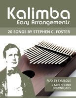 Kalimba Easy Arrangements - 20 Songs by Stephen C. Foster: Play by Symbols + MP3-Sound Downloads B0BMSY64FG Book Cover